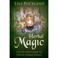 Herbal Magic: Step-By-Step Guide to Wicca Herbal Magic