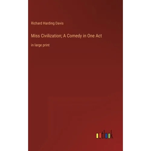 Miss Civilization; A Comedy in One Act: in large print