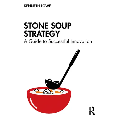 Stone Soup Strategy: A Guide to Successful Innovation