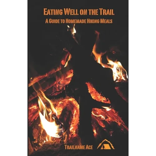 Eating Well on the Trail: A Guide to Homemade Hiking Meals