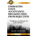 "Embracing God's Acceptance: BREAKING FREE FROM REJECTION" "Walking Confidently In Your Identity"