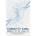 Cybercrime: Secure It or Lose It