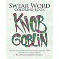 Swear Word Coloring Book: An Adult Coloring Book of 40 Hilarious, Rude and Funny Swearing and Cursing Designs