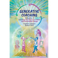 Generative Coaching Volume 2: Enriching the Steps to Creative and Sustainable Change