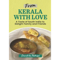 From Kerala With Love: A Taste of South India to Delight Family and Friends