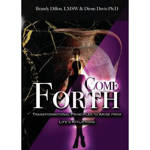 Come Forth: Transformational Principles to Arise from Life's Afflictions