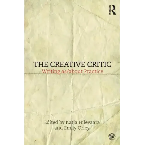 The Creative Critic: Writing As/About Practice