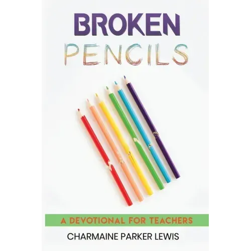 Broken Pencils: A Devotional for Teachers