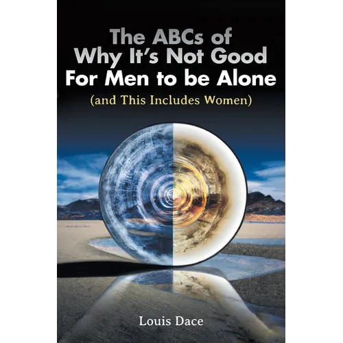 The ABCs of Why It's Not Good For Men to be Alone (and This Includes Women)