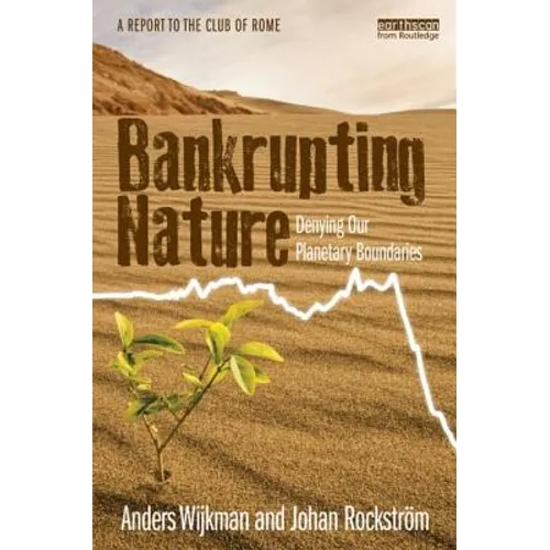 Bankrupting Nature: Denying Our Planetary Boundaries