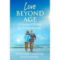 Love Beyond Age: A Guide to Dating for Single Seniors