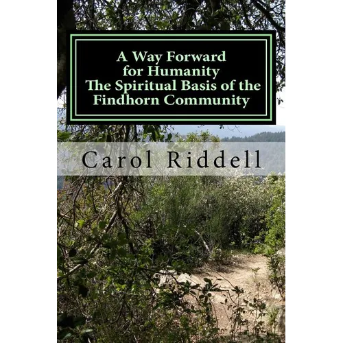 A Way Forward for Humanity: The Spiritual Basis of the Findhorn Community
