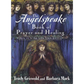 The Angelspeake Book of Prayer and Healing