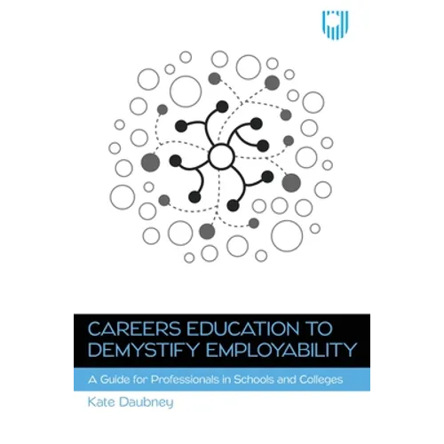 Careers Education to Demystify Employability: A Guide for Professionals in Schools and Colleges