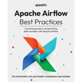 Apache Airflow Best Practices: A practical guide to orchestrating data workflow with Apache Airflow