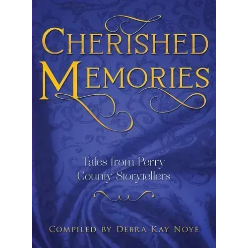 Cherished Memories: Tales from Perry County Storytellers