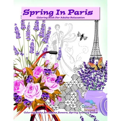 Spring in Paris coloring book for adults relaxation: Coloring books for adults flowers, Spring coloring books