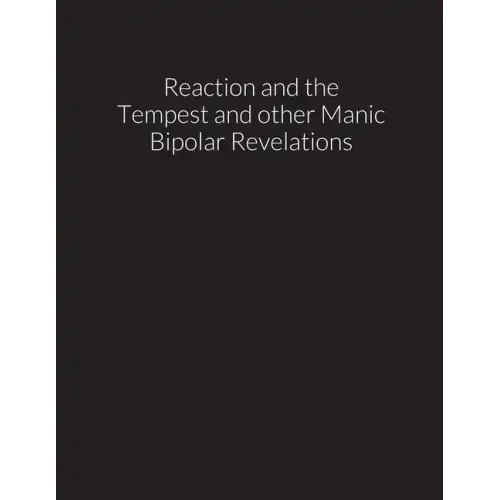 reaction and the tempest, and other manic bipolar revelations