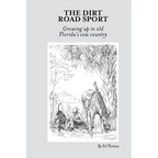 The Dirt Road Sport: Growing Up in Old Florida's Cow Country