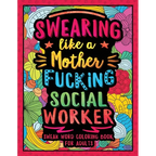Swearing Like a Motherfucking Social Worker: Swear Word Coloring Book for Adults with Social Related Cussing