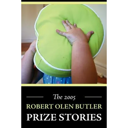 The 2005 Robert Olen Butler Prize Stories