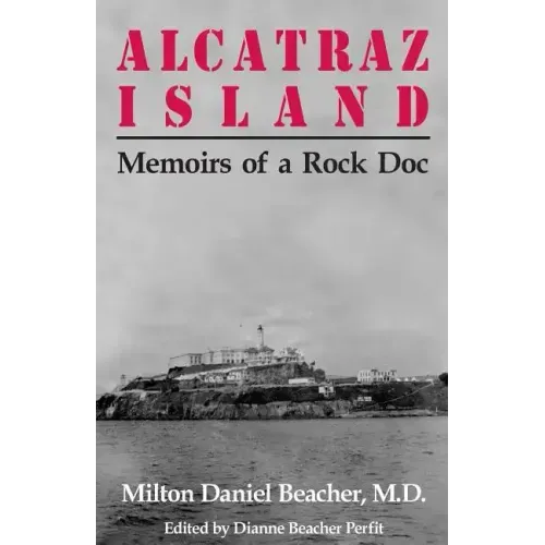 Alcatraz Island: Memoirs of a Rock Doc