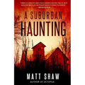 A Suburban Haunting: An Extreme Psychological Horror
