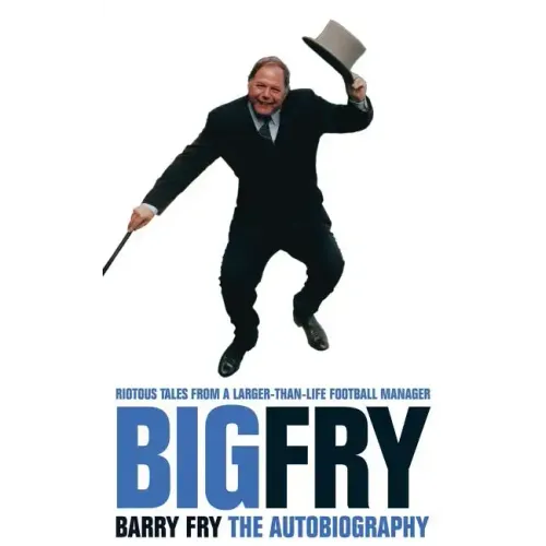 Big Fry: Barry Fry: The Autobiography