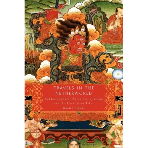 Travels in the Netherworld: Buddhist Popular Narratives of Death and the Afterlife in Tibet