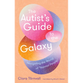 The Autist's Guide to the Galaxy: Navigating the World of Normal People