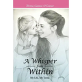 A Whisper from Within: My Life, My Terms