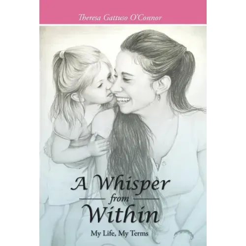 A Whisper from Within: My Life, My Terms