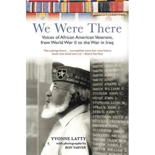 We Were There: Voices of African American Veterans, from World War II to the War in Iraq