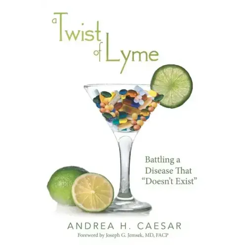 A Twist of Lyme: Battling a Disease That Doesn't Exist
