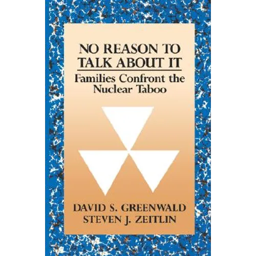 No Reason to Talk about It: Families Confront the Nuclear Taboo