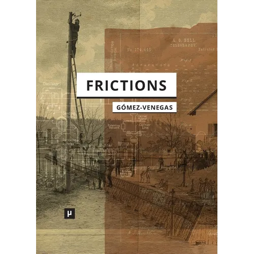 Frictions: Inquiries into Cybernetic Thinking and Its Attempts towards Mate[real]ization