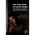 The Dark Side of Social Media: Psychological, Managerial, and Societal Perspectives