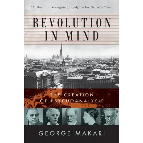 Revolution in Mind: The Creation of Psychoanalysis