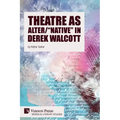 Theatre as Alter/"Native" in Derek Walcott