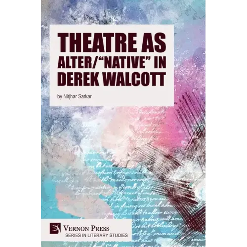Theatre as Alter/"Native" in Derek Walcott