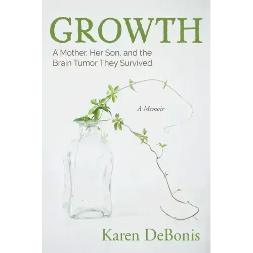 Growth: A Mother, Her Son, and the Brain Tumor They Survived