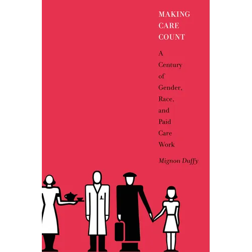 Making Care Count: A Century of Gender, Race, and Paid Care Work