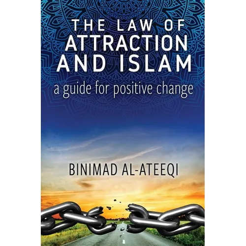 The Law of Attraction and Islam: A Guide for Positive Change