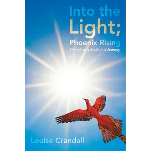 Into the Light; Phoenix Rising: Memoir of a Medium's Journey
