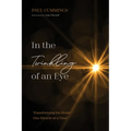 In the Twinkling of an Eye: Transforming the Heart One Miracle at a Time