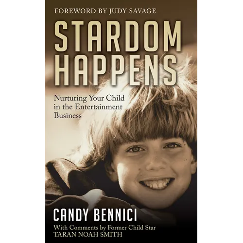 Stardom Happens: Nurturing Your Child in the Entertainment Business