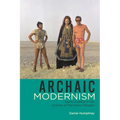 Archaic Modernism: Queer Poetics in the Cinema of Pier Paolo Pasolini