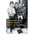 Long Agos and Worlds Apart: The Definitive Small Faces Biography