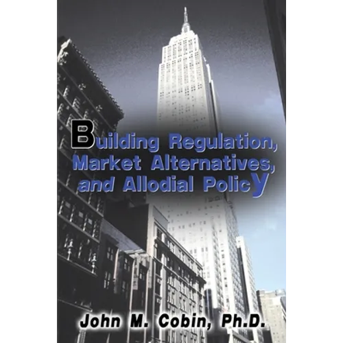 Building Regulation, Market Alternatives, and Allodial Policy