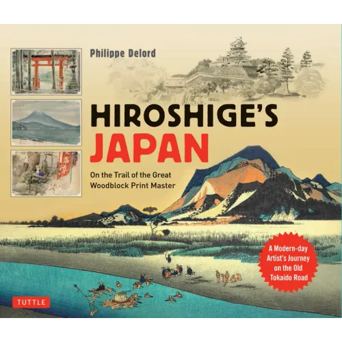 Hiroshige's Japan: On the Trail of the Great Woodblock Print Master - A Modern-Day Artist's Journey on the Old Tokaido Road
